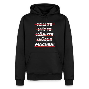 Sollte hätte könnte würde machen! | dream Artworks - Männer Premium Bio Hoodie - Schwarz - Vorne - Nico (187cm)