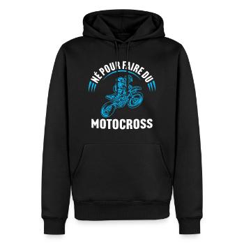 Né pour faire du motocross moto cross - Sweat à capuche Premium bio Homme - noir - Devant - Nico (187cm)