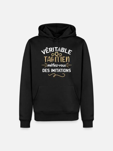 Véritable Tahitien. Humour pays, Tahiti. Polynésie - Sweat à capuche Premium bio Homme - noir