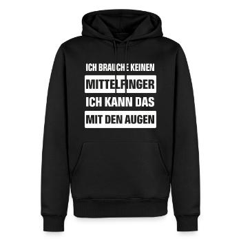ICH BRAUCHE KEINEN MITTELFINGER ... MIT DEN AUGEN. - Männer Premium Bio Hoodie - Schwarz - Vorne - Nico (187cm)