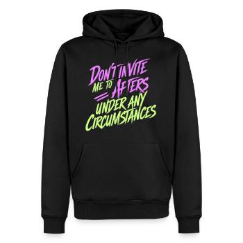 Dont Invite Me To Afters Under Any Circumstances13 - Männer Premium Bio Hoodie - Schwarz - Vorne - Nico (187cm)