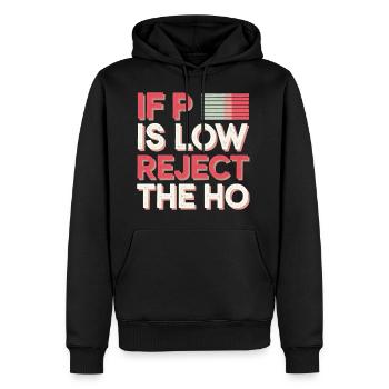 If P Is Low Reject The HO 10 - Männer Premium Bio Hoodie - Schwarz - Vorne - Nico (187cm)