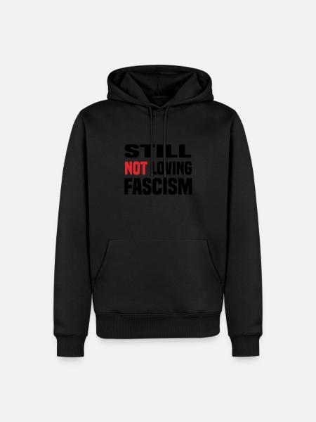 still not loving fascism - Männer Premium Bio Hoodie - Schwarz