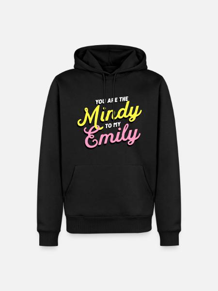 Emily In Paris You Are The Mindy To My Emily - Men’s Premium Organic Hoodie - black