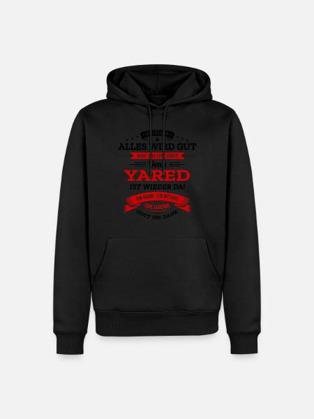 ALLES WIRD GUT, DIE LEGENDE YARED IST DA - Männer Premium Bio Hoodie - Schwarz