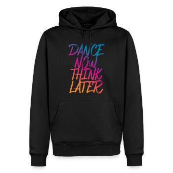 Dance now think later Tänzer Tänzerin Spruch - Männer Premium Bio Hoodie - Schwarz - Vorne - Nico (187cm)