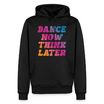 Dance now think later Tänzer Tänzerin Spruch - Männer Premium Bio Hoodie - Schwarz - Vorne - Nico (187cm)
