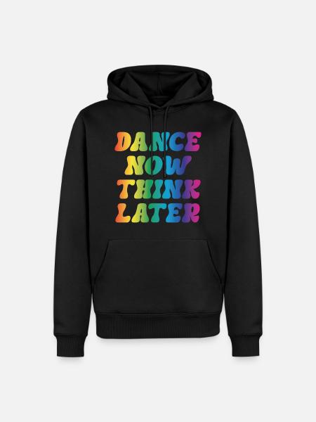 Dance now think later - Men’s Premium Organic Hoodie - black