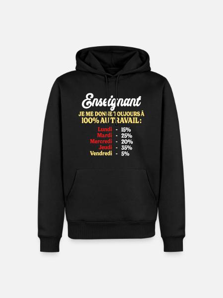 100% Au Travail Citation Drôle Enseignant - Sweat à capuche Premium bio Homme - noir
