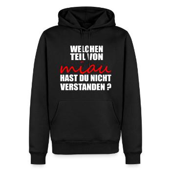 Welchen teil von miau hast du nicht verstanden - Männer Premium Bio Hoodie - Schwarz - Vorne - Nico (187cm)