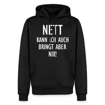 Nett kann ich auch bringt aber nix lustige Sprüche - Männer Premium Bio Hoodie - Schwarz - Vorne - Nico (187cm)