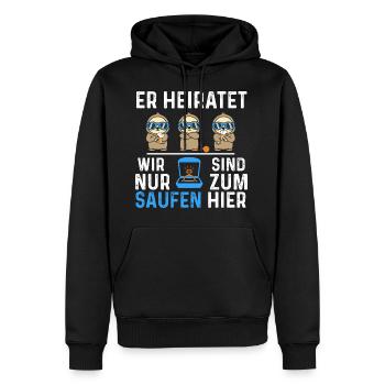 Er heiratet wir sind nur zum Saufen hier - Männer Premium Bio Hoodie - Schwarz - Vorne - Nico (187cm)