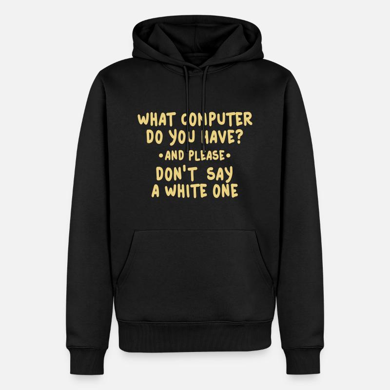 what computer do you have - Männer Premium Bio Hoodie - undefined