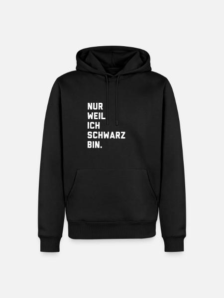 Nur weil ich schwarz bin - Männer Premium Bio Hoodie - Schwarz