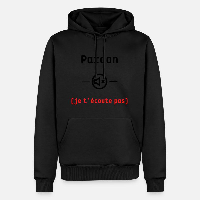 Pardon je t'écoute pas - Sweat à capuche Premium bio Homme - undefined