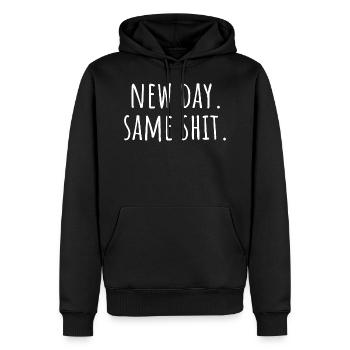 New day. Same shit. - Work office humor - Men’s Premium Organic Hoodie - black - Front - Nico (187cm)