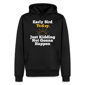 Employment Not Gonna Happen Always Late Funny Tard - Men’s Premium Organic Hoodie - black - Front - Nico (187cm)
