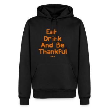 Essen Sie trinken und seien Sie dankbar - Männer Premium Bio Hoodie - Schwarz - Vorne - Nico (187cm)