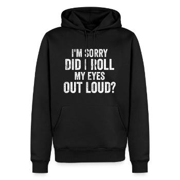 Tut mir leid, habe ich laut mit den Augen gerollt? - Männer Premium Bio Hoodie - Schwarz - Vorne - Nico (187cm)