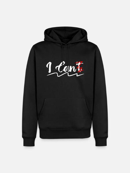 I can't | i can - Men’s Premium Organic Hoodie - black