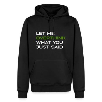 Lassen Sie mich noch einmal darüber nachdenken, was Sie gerade gesagt haben - Männer Premium Bio Hoodie - Schwarz - Vorne - Nico (187cm)