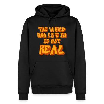 The World You Life In Is Not Real Sarcastic Quote - Men’s Premium Organic Hoodie - black - Front - Nico (187cm)