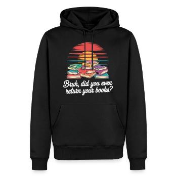 Bruh Did You Even Return Your Books 7 - Männer Premium Bio Hoodie - Schwarz - Vorne - Nico (187cm)