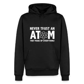 Ne faites jamais confiance à un atome, ils inventent tout - Sweat à capuche Premium bio Homme - noir - Devant - Nico (187cm)