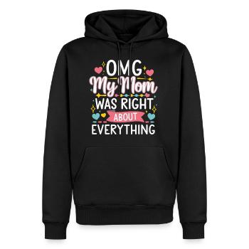 OMG My Mom Was Right About Everything 12 - Männer Premium Bio Hoodie - Schwarz - Vorne - Nico (187cm)