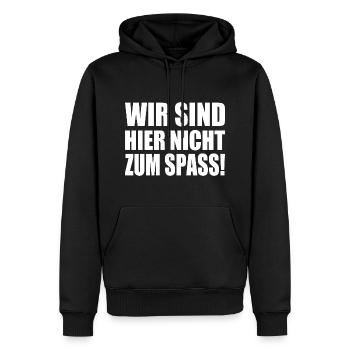 Wir sind hier nicht zum spass - Männer Premium Bio Hoodie - Schwarz - Vorne - Nico (187cm)