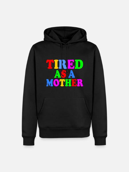 Tired as a mother - Men’s Premium Organic Hoodie - black