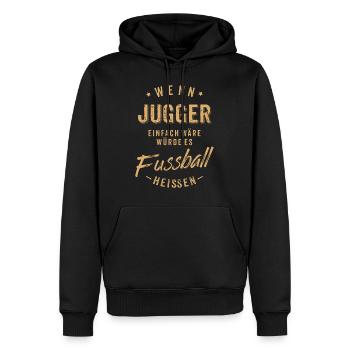 Wenn Jugger einfach wäre würde es Fussball - Männer Premium Bio Hoodie - Schwarz - Vorne - Nico (187cm)