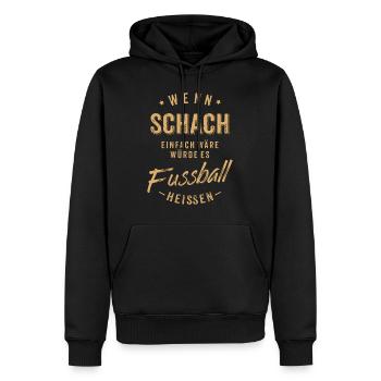 Wenn Schach einfach wäre würde es Fussball - Männer Premium Bio Hoodie - Schwarz - Vorne - Nico (187cm)