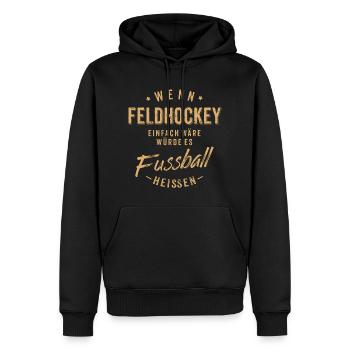 Wenn Feldhockey einfach wäre würde es Fussball - Männer Premium Bio Hoodie - Schwarz - Vorne - Nico (187cm)