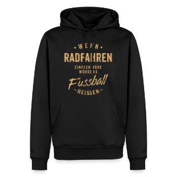 Wenn Radfahren einfach wäre würde es Fussball - Männer Premium Bio Hoodie - Schwarz - Vorne - Nico (187cm)