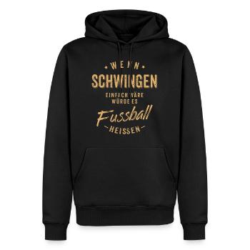 Wenn Schwingen einfach wäre würde es Fussball - Männer Premium Bio Hoodie - Schwarz - Vorne - Nico (187cm)