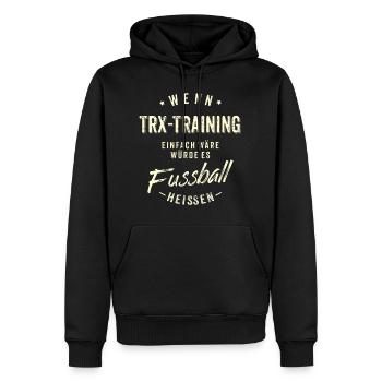 Wenn TRX Training einfach wäre würde es Fussball - Männer Premium Bio Hoodie - Schwarz - Vorne - Nico (187cm)