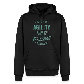 Wenn Agility einfach wäre würde es Fussball - Männer Premium Bio Hoodie - Schwarz - Vorne - Nico (187cm)