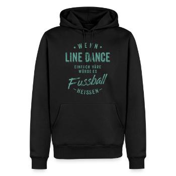 Wenn Line Dance einfach wäre würde es Fussball - Männer Premium Bio Hoodie - Schwarz - Vorne - Nico (187cm)