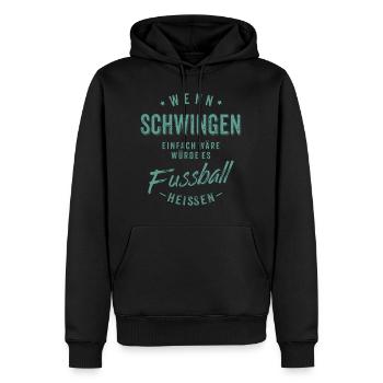 Wenn Schwingen einfach wäre würde es Fussball - Männer Premium Bio Hoodie - Schwarz - Vorne - Nico (187cm)