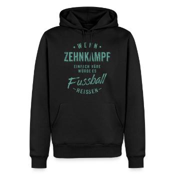 Wenn Zehnkampf einfach wäre würde es Fussball - Männer Premium Bio Hoodie - Schwarz - Vorne - Nico (187cm)