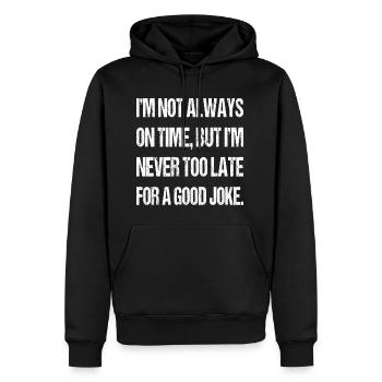I'm not always on time Joke Sarcastic Gag Funny - Men’s Premium Organic Hoodie - black - Front - Nico (187cm)