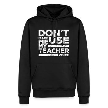 Zwinge mich nicht, meine Lehrerstimme zu benutzen - Männer Premium Bio Hoodie - Schwarz - Vorne - Nico (187cm)