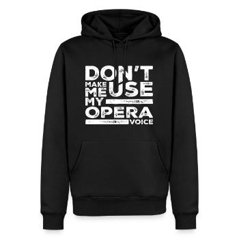Don't Make Me Use My Opera Voice Tees Opera Singer - Sweat à capuche Premium bio Homme - noir - Devant - Nico (187cm)