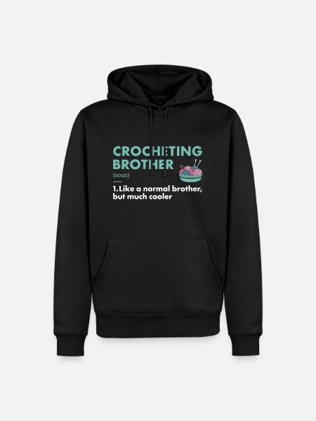 Crocheter Brother Definition Crocheting - Men’s Premium Organic Hoodie - black
