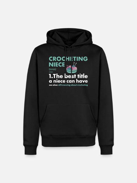 Crocheter Niece Definition Crocheting - Men’s Premium Organic Hoodie - black
