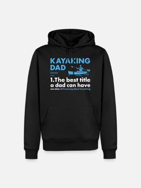 Kayaker Dad Definition Kayaking - Men’s Premium Organic Hoodie - black
