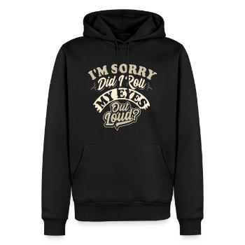 I’m sorry did I roll my eyes out loud - Männer Premium Bio Hoodie - Schwarz - Vorne - Nico (187cm)
