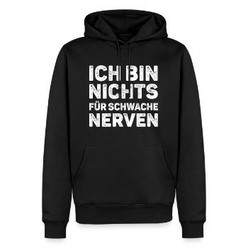 Ich Bin Nichts Für Schwache Nerven Lustiges Spruch - Männer Premium Bio Hoodie - Schwarz - Vorne - Nico (187cm)