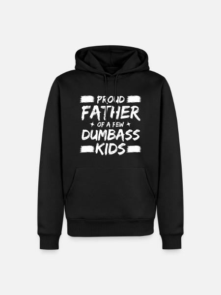 Proud Father of A Few Dumbass Kids Father's Day - Herre Premium økologisk hoodie - sort